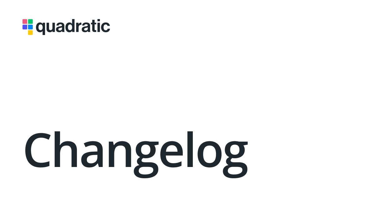 Changelog: latest features & improvements | Quadratic